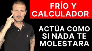 15 HÁBITOS que te Volverán más FRÍO CALCULADOR Mantener la CALMA y Actuar como si Nada te Molestara [upl. by Ano620]