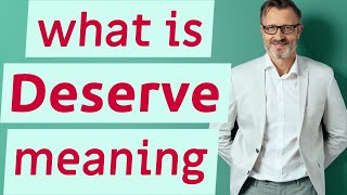 Deserve  Meaning of deserve [upl. by Ludeman]