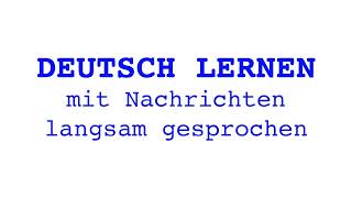 Deutsch lernen mit Nachrichten 03 07 2024 langsam gesprochen [upl. by Hgieloj526]