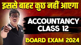 Chapter wise Most Important Questions in Class 12 Accounts Board exam 2024  100 Coverage  MUST DO [upl. by Aicnatsnoc]