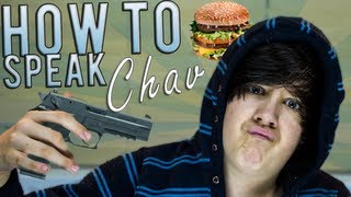 HOW TO SPEAK CHAV [upl. by Olram]