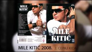 Mile Kitic  Cepaj kidaj  Audio 2008 [upl. by Copp]