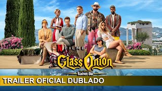 Glass Onion  Um Mistério Knives Out 2022 Trailer Oficial Dublado [upl. by Hahnke]