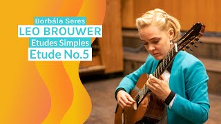 Leo Brouwer Etude No 5 form Etudes Simples performed by Borbála Seres [upl. by Mirna]