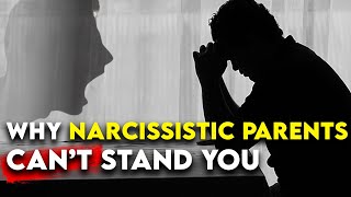 Narcissistic Father or Mother Why They Can’t Stand You [upl. by Nwahsir]