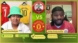 SOUTHAMPTON VS MAN UTD  LIVE MATCH PREVIEW W Sofia’s Football Talk [upl. by Lhadnek]