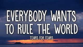 Tears For Fears  Everybody Wants To Rule The World Lyrics [upl. by Godden]