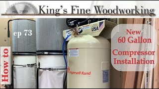 75  New 60 gallon Compressor installation for the Woodworking Shop Ingersoll Rand [upl. by Grekin]