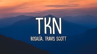 ROSALÍA Travis Scott  TKN Lyrics [upl. by Estelle]