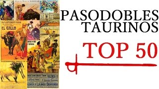 PASODOBLES TAURINOS  TOP 50 [upl. by Ninon357]