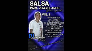 SALSA PARA VENEZOLANOS VOL 3 🔥 EDICIÓN ESPECIAL 🔥 DJ GLENDERSON EL NIÑO ❤️ lo mas viral [upl. by Dave158]