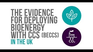 The Evidence for Deploying Bioenergy with CCS BECCS in the UK [upl. by Syah424]