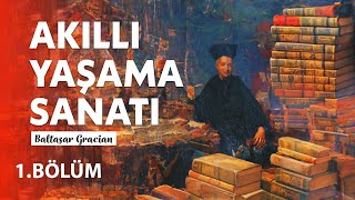 Akıllı Yasama Sanatı  Baltasar Gracian  Sesli Kitap  1Bölüm ÜCRETSİZ [upl. by Eiramacissej888]