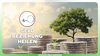 🎧 GELD GLAUBENSSÄTZE TRANSFORMIEREN  GELD BEZIEHUNG HEILEN  EXTREM VIEL GELD ERFOLGREICH ANZIEHEN [upl. by Nodle]