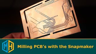 Milling Custom PCB’s with the Snapmaker [upl. by Ilocin833]