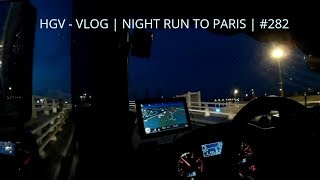 HGV  VLOG  NIGHT RUN TO PARIS  282 [upl. by Elda]