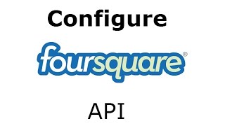 How to configure Foursquare APP to get API keys [upl. by Sheela]