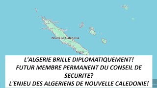 LAlgérie Elue A La VicePrésidence De LONU La Nouvelle Calédonie Et Les Algériens La Revanche [upl. by Wise]