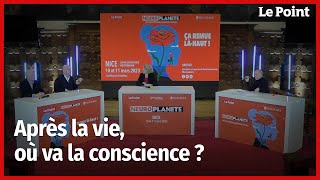 Après la vie où va la conscience  Neuroplanète 2023 [upl. by Nnayllas]