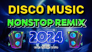 THE BEST REMIX VIRAL DISCO NONSTOP 2024  DISCO REMIX DANCE 2024  Top DISCO Music [upl. by Nocaed]