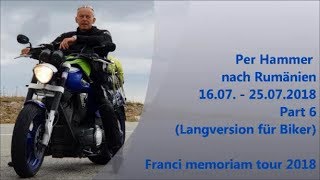 Teil 6 Motorradtour 2018 Rumänien Langversion Franci Memoriam Tours FMT [upl. by Lanna]