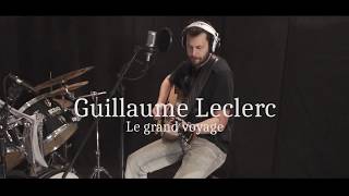 Guillaume Leclerc  Démo acoustique  Le grand voyage [upl. by Ylim829]