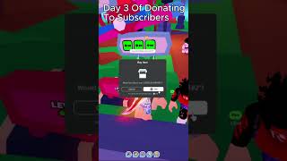 Day 3 Of Donating To Subscribers roblox shorts plsdonate [upl. by Yahsal]