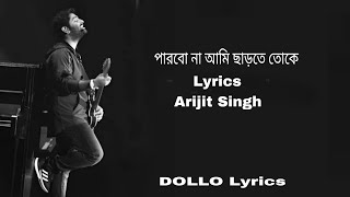 Parbona Ami Charte Toke Lyrics পারবো আমি রাখতে তোকে  Full Audio Song  Arijit SinghARjun Lyrics [upl. by Anavlys]