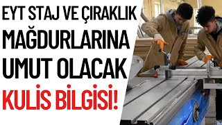 EYT Staj ve Çıraklık Mağdurlarına umut olacak kulis bilgisi Çalışmalar başladı stajmağdurları [upl. by Henke]