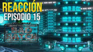 Lo Más Duro Desde Cincos 💔PARA LLORAR💔  REACCIÓN THE BAD BATCH  EPISODIO 15  Star Wars [upl. by Barlow]