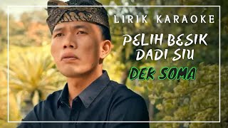 Lirik Karaoke PELIH BESIK DADI SIUDEK SOMA [upl. by Margery491]