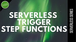 Trigger Step functions with AWS Lambda  Serverless  FooBar [upl. by Tenrag]