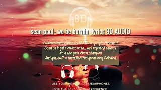 sean paul  we be burnin lyrics 8D AUDIO [upl. by Assirroc]