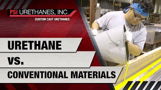 Urethane vs Conventional Materials  PSI Urethanes Inc Austin TX Cast Urethane Manufacturers [upl. by Wind]