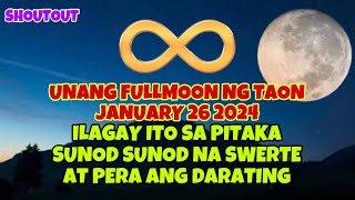 ILAGAY MO ITO SA PITAKA NGAYONG JANUARY 26 UNANG FULLMOON NG 2024 SUNOD SUNOD NA SWERTE AT PERA [upl. by Erdnoed687]