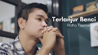 Ridho Tuah Asmar  Terlanjur Benci Official Music Video [upl. by Ahsaercal863]