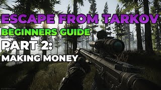 BEGINNERS GUIDE PART 2 MAKING MONEY  ESCAPE FROM TARKOV TIPS [upl. by Eilema557]