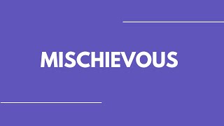 How to pronounce MISCHIEVOUS [upl. by Los]