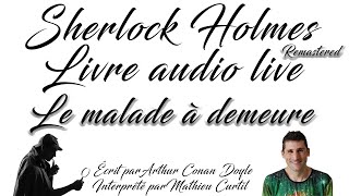 Remaster  Sherlock Holmes Livre Audio Live 3amp4  Le malade à demeure [upl. by Veron351]