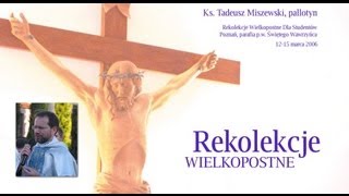 Rekolekcje Wielkopostne  Ks Tadeusz Miszewski całość  audio [upl. by Sonia]