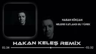 Hasan Kökçam  Nelere Katlandı Bu Yürek Hakan Keleş Remix [upl. by Sokram341]