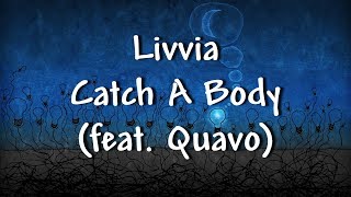 Livvia  Catch A Body feat Quavo  Lyrics [upl. by Analak]