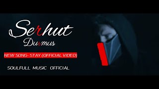 Sehut Durmus New Song Stay Official Video  Stay Official Video Serhut Durmus 2023 Song [upl. by Valentine]