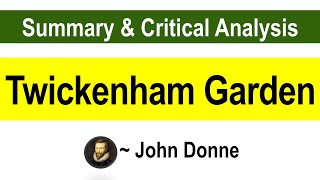 Twickenham Garden by John Donne  Summary and Critical Analysis [upl. by Townsend]