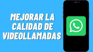 Mejorar la calidad de videollamadas en Whatsapp [upl. by Selia]