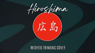 Hiroshima Wishful Thinking cover [upl. by Intyrb]