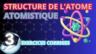 Atomistique  corrigé dexercice 3 structure de la matière SMPC S1 [upl. by Calie122]