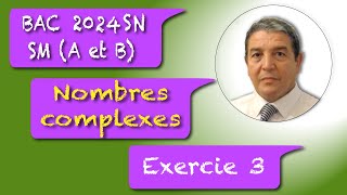 Nombres complexes exercice 3 Bac SM A et B 2024 Session normale [upl. by Atiuqad]