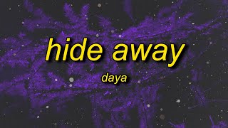 Daya  Hide Away Lyrics  where do the good boys go to hideaway [upl. by Christoph]