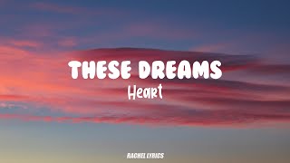 Heart  These Dreams Lyrics [upl. by Eladnek]